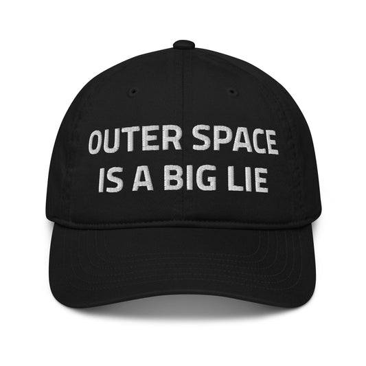 OUTER SPACE IS A BIG LIE 100% Organic Cotton Dad Hat Baseball Cap