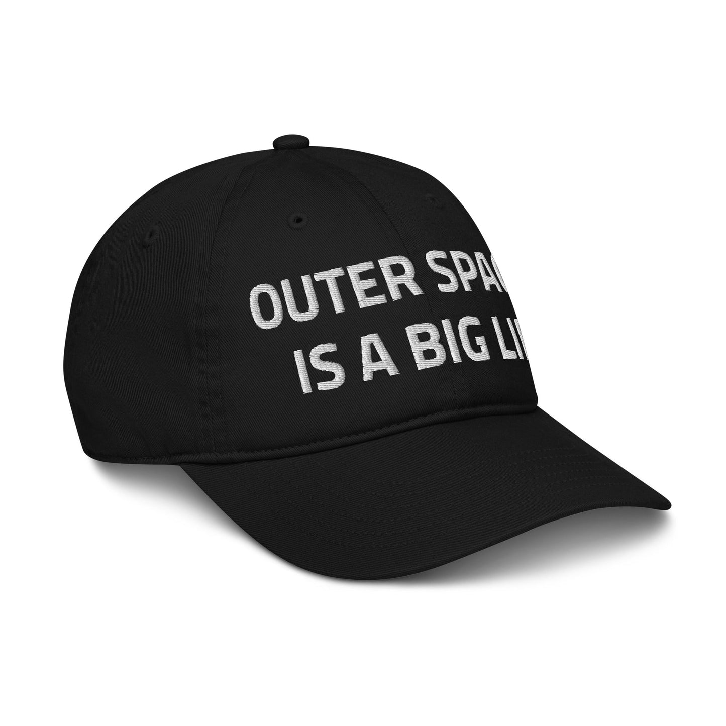 OUTER SPACE IS A BIG LIE 100% Organic Cotton Dad Hat Baseball Cap