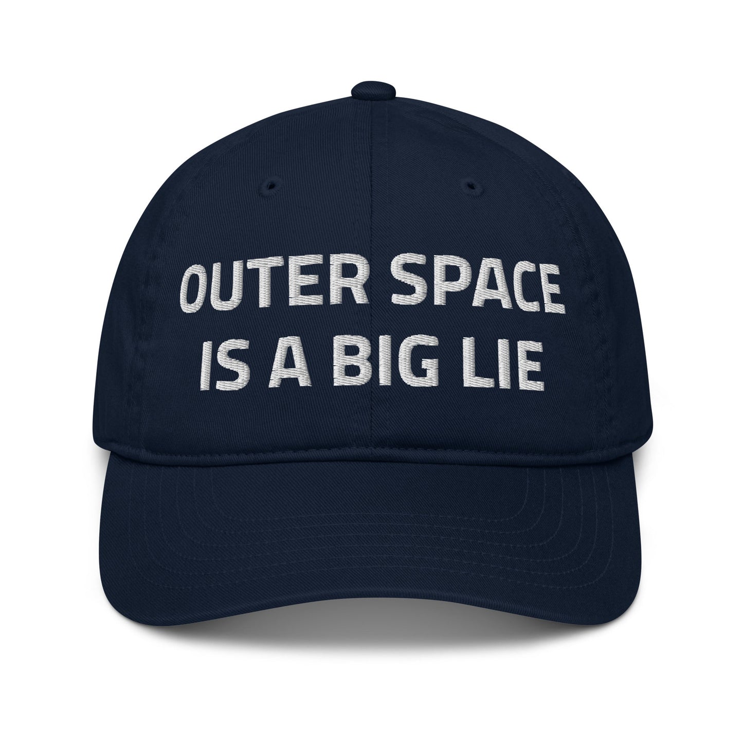 OUTER SPACE IS A BIG LIE 100% Organic Cotton Dad Hat Baseball Cap